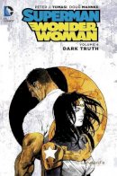 Tomasi And Mahnke - Superman/Wonder Woman Vol. 4: Dark Truth - 9781401263225 - 9781401263225