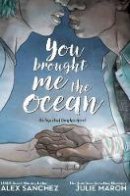 Alexander Hitz-Sanchez, Julie Maroh - You Brought Me The Ocean: An Aqualad Graphic Novel - 9781401290818 - 9781401290818