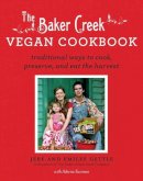 Gettle, Jere And Emilee, Sussman, Adeena - The Baker Creek Vegan Cookbook: Traditional Ways to Cook, Preserve, and Eat the Harvest - 9781401310615 - V9781401310615