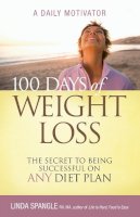 Linda Spangle - 100 Days of Weight Loss: The Secret to Being Successful on Any Diet Plan - 9781401603731 - V9781401603731