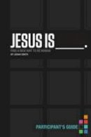 Judah Smith - Jesus Is Bible Study Participant´s Guide: Find a New Way to Be Human - 9781401678074 - V9781401678074