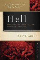 Steve Gregg - All You Want to Know About Hell: Three Christian Views of God?s Final Solution to the Problem of Sin - 9781401678302 - V9781401678302