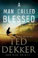 Ted Dekker - A Man Called Blessed - 9781401688790 - V9781401688790