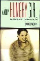 Jessica Weiner - A Very Hungry Girl: How I Filled Up on Life...and How You Can, Too! - 9781401902230 - KEX0246145