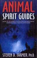 Steven Farmer - Animal Spirit Guides: An Easy-to-Use Handbook for Identifying and Understanding Your Power Animals and Animal Spirit Helpers - 9781401907334 - V9781401907334