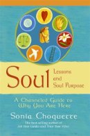 Sonia Choquette - Soul Lessons And Soul Purpose: A Channelled Guide To Why You Are Here - 9781401907891 - V9781401907891