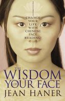 Jean Haner - The Wisdom of Your Face: Change Your Life with Chinese Face Reading! - 9781401917555 - V9781401917555