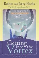 Hicks, Esther, Hicks, Jerry (The Teachings Of Abraham®) - Getting into the Vortex Cards: A Deck of 60 RELATIONSHIP Cards, plus Dear Friends card - 9781401943646 - V9781401943646
