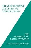 David R. Hawkins - Transcending the Levels of Consciousness: The Stairway to Enlightenment - 9781401945053 - 9781401945053