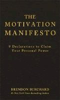 Brendon Burchard - The Motivation Manifesto: 9 Declarations to Claim Your Personal Power - 9781401948078 - V9781401948078