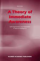 Myrna Estep - A Theory of Immediate Awareness: Self-Organization and Adaptation in Natural Intelligence - 9781402011863 - V9781402011863