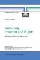 Emilio Santoro - Autonomy, Freedom and Rights: A Critique of Liberal Subjectivity - 9781402014048 - V9781402014048