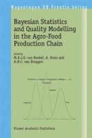 Martinus A. J. S. Van Boekel - Bayesian Statistics and Quality Modelling in the Agro-Food Production Chain (Wageningen UR Frontis Series) - 9781402019173 - V9781402019173