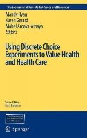 N/a - Using Discrete Choice Experiments to Value Health and Health Care (The Economics of Non-Market Goods and Resources) - 9781402040825 - V9781402040825