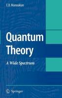 E. B. Manoukian - Quantum Theory: A Wide Spectrum - 9781402041891 - V9781402041891