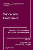Eric Bertrand (Ed.) - Subcellular Proteomics: From Cell Deconstruction to System Reconstruction - 9781402059421 - V9781402059421