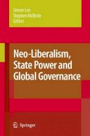 . Ed(S): Lee, Simon; Mcbride, Stephen - Neo-liberalism, State Power and Global Governance - 9781402062193 - V9781402062193