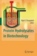 Vijai K. Pasupuleti (Ed.) - Protein Hydrolysates in Biotechnology - 9781402066733 - V9781402066733