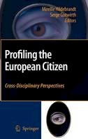 Mireille Hildebrandt (Ed.) - Profiling the European Citizen: Cross-Disciplinary Perspectives - 9781402069130 - V9781402069130