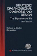 Richard M. Burton - Strategic Organizational Diagnosis and Design: The Dynamics of Fit - 9781402076848 - V9781402076848
