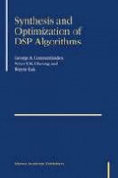 George A. Constantinides - Synthesis and Optimization of DSP Algorithms - 9781402079306 - V9781402079306