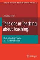 Amanda Berry - Tensions in Teaching about Teaching: Understanding Practice as a Teacher Educator - 9781402087899 - V9781402087899