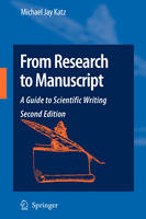 Michael Jay Katz - From Research to Manuscript: A Guide to Scientific Writing - 9781402094668 - V9781402094668