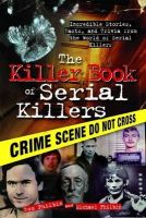 Michael Philbin - The Killer Book of Serial Killers: Incredible Stories, Facts and Trivia from the World of Serial Killers - 9781402213854 - V9781402213854