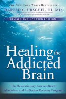 Harold Urschel - Healing the Addicted Brain: The Revolutionary, Science-Based Alcoholism and Addiction Recovery Program - 9781402218446 - V9781402218446