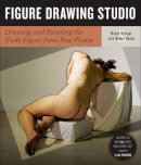 Butch Krieger - Figure Drawing Studio: Drawing and Painting the Nude Figure from Pose Photos - 9781402761270 - V9781402761270