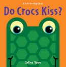 Salina Yoon - Do Crocs Kiss? (A Lift-the-Flap Book) - 9781402789557 - 9781402789557