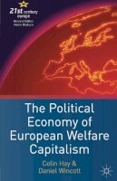 Hay, Colin, Wincott, Daniel - The Political Economy of European Welfare Capitalism (New Europe) - 9781403902238 - V9781403902238