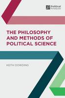Keith Dowding - The Philosophy and Methods of Political Science - 9781403904478 - V9781403904478