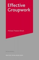 Michael Preston-Shoot - Effective Groupwork: Second Edition (Practical Social Work) - 9781403905529 - V9781403905529