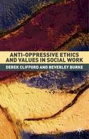 Derek Clifford - Anti-Oppressive Ethics and Values in Social Work: Past Caring? - 9781403905567 - V9781403905567