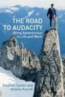 Stephen Carter - The Road to Audacity: Being Adventurous In Life and Work - 9781403906175 - V9781403906175