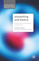 Michael Wilson - Storytelling and Theatre: Contemporary Professional Storytellers and Their Art (Theatre & Performance Practices) - 9781403906656 - V9781403906656