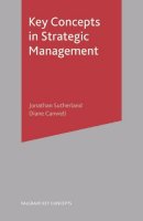 Sutherland, Jonathan And Canwell, Diane - Key Concepts in Strategic Management (Palgrave Key Concepts S.) - 9781403921352 - KMK0021876