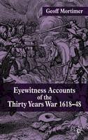 Mortimer, G. - Eyewitness Accounts of the Thirty Years War 1618-48 - 9781403939029 - V9781403939029