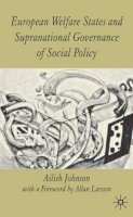 A. Johnson - European Welfare State and Supranational Governance of Social Policy (St. Antony's Series) - 9781403939951 - V9781403939951