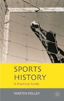 Martin Polley - Sports History: A Practical Guide - 9781403940742 - V9781403940742