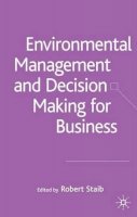 R. Staib (Ed.) - Environmental Management and Decision Making for Business - 9781403941336 - V9781403941336