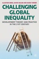 Alastair Greig - Challenging Global Inequality: Development Theory and Practice in the 21st Century - 9781403948243 - V9781403948243