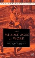 . Ed(S): Robertson, Kellie; Uebel, Michael - The Middle Ages at Work: Practicing Labor in Late Medieval England (The New Middle Ages) - 9781403960078 - V9781403960078