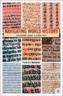 Patrick Manning - Navigating World History: Historians Create a Global Past - 9781403961198 - V9781403961198