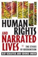 Kay Schaffer - Human Rights and Narrated Lives: The Ethics of Recognition - 9781403964953 - V9781403964953