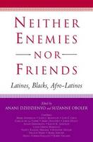 Professor Suzanne Oboler - Neither Enemies nor Friends: Latinos, Blacks, Afro-Latinos - 9781403965684 - V9781403965684