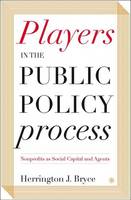 Herrington J. Bryce - Players in the Public Policy Process: Nonprofits as Social Capital and Agents - 9781403968296 - V9781403968296