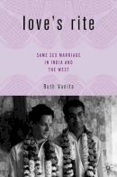 R. Vanita - Love's Rite: Same-Sex Marriage in India and the West - 9781403970381 - V9781403970381