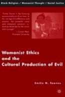 Emilie M. Townes - Womanist Ethics and the Cultural Production of Evil - 9781403972736 - V9781403972736